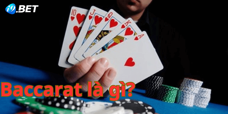 Baccarat là gì , Cùng I9bet Tìm Hiểu về Baccarat