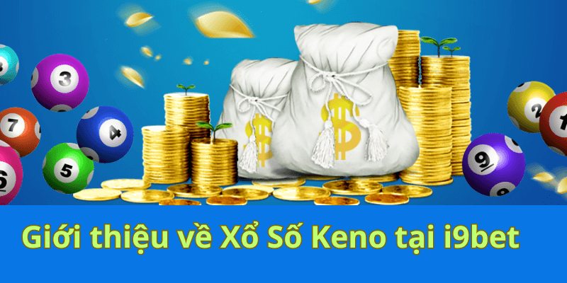 Giới Thiệu về Xổ Số keno Online tại i9bet