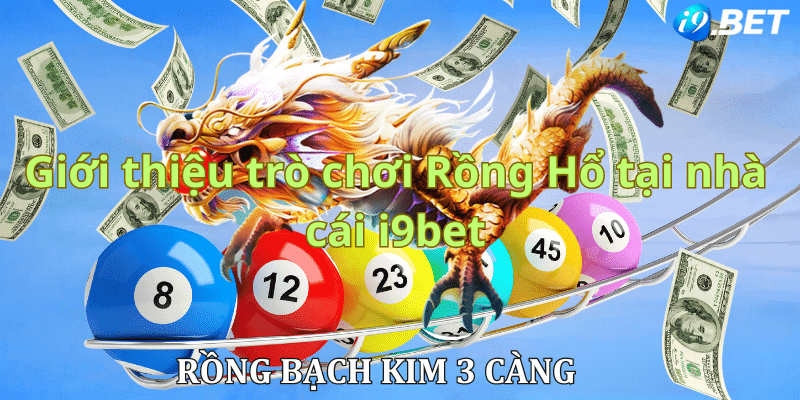 Giới thiệu trò chơi Rồng Hổ tại nhà cái i9bet