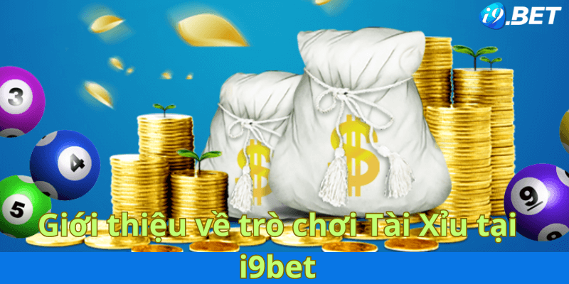 Giới thiệu về trò chơi Tài Xỉu tại i9bet